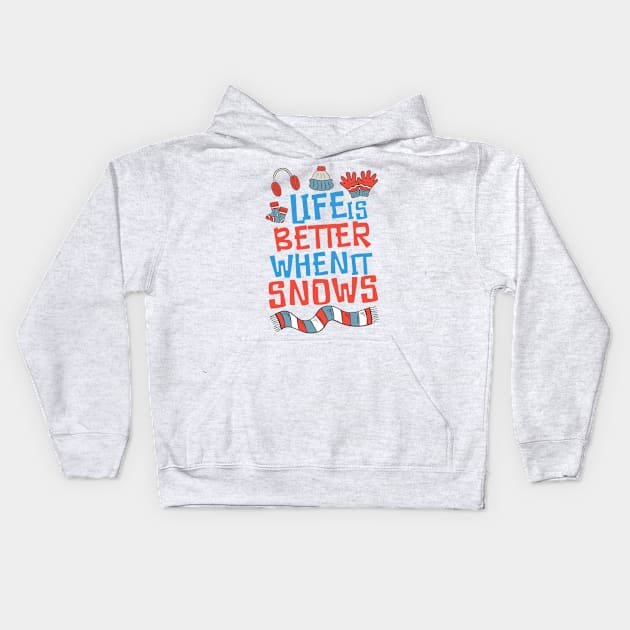 Life is Better When it Snows Kids Hoodie by simplecreatives